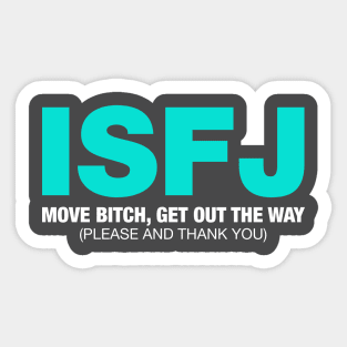 ISFJ Move Bitch Get Out The Way (Please and Thank You) Sticker